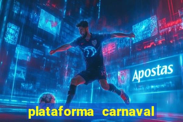 plataforma carnaval 777 bet